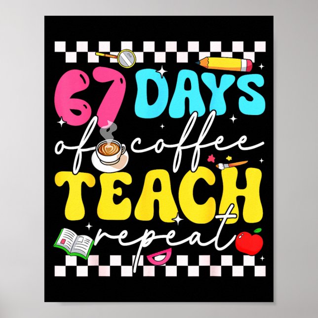 Póster 67 Days Of Coffee Teach Repeat Funny Six Seven Mem (Frente)