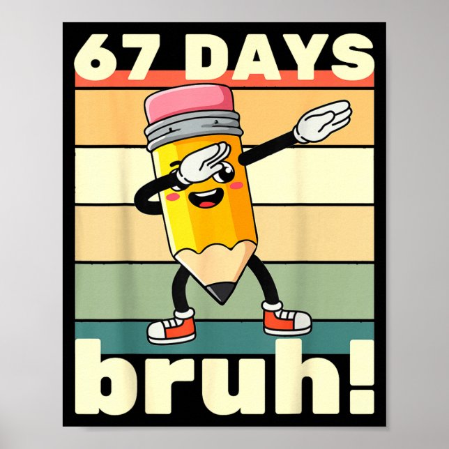 Póster 67 Days Of School Funny 67 Days Bruh Teachers Kids (Frente)