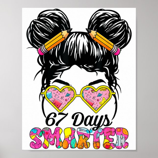 Póster 67 Days Smarter Messy Bun Six Seven 67th Day Of Sc (Frente)