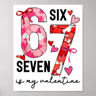 Póster 67 es mi San Valentín divertido meme Seis Siete