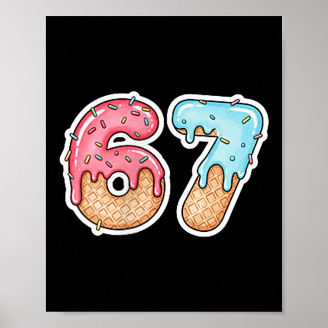 Póster 67 Ice Cream Drip Meme Funny Six Seven Gen Alpha ( (Frente)