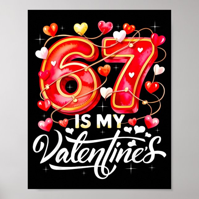 Póster 67 Is My Valentine Hearts Six Seven Meme Funny Say (Frente)