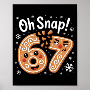 Póster 67 Navidad Oh Snap Hombre de Jengibre 6 7 Meme Nav