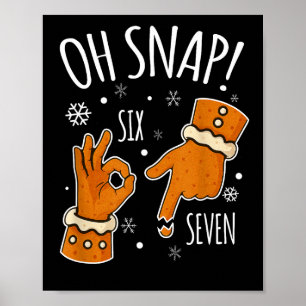 Póster 67 Navidad Oh Snap Hombre de Jengibre 6 7 Meme Nav