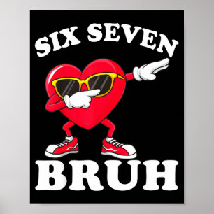 Póster 67 Seis Siete Bruh Divertidos Valentines 6 7 Meme