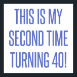 Póster 80th Birthday Gag Gift<br><div class="desc">A funny novelty birthday gift idea that says 'this is my second time turning 40!'</div>