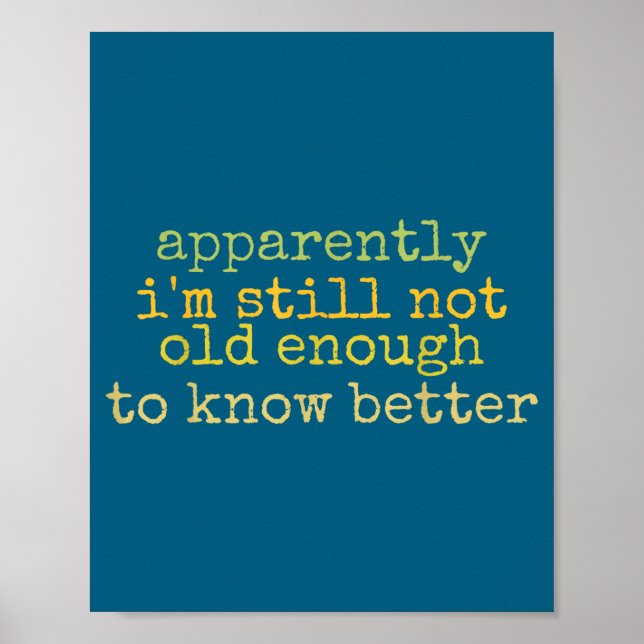 Póster A Apparently I'm Still Not Old Enough To Know Bett (Frente)