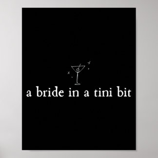 Póster A Bride in a Tiny bit Martini Bride Bachelorette