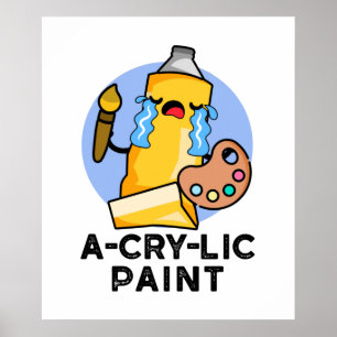 Póster A-cry-lic Paint Funny Acrylic Paint Pun