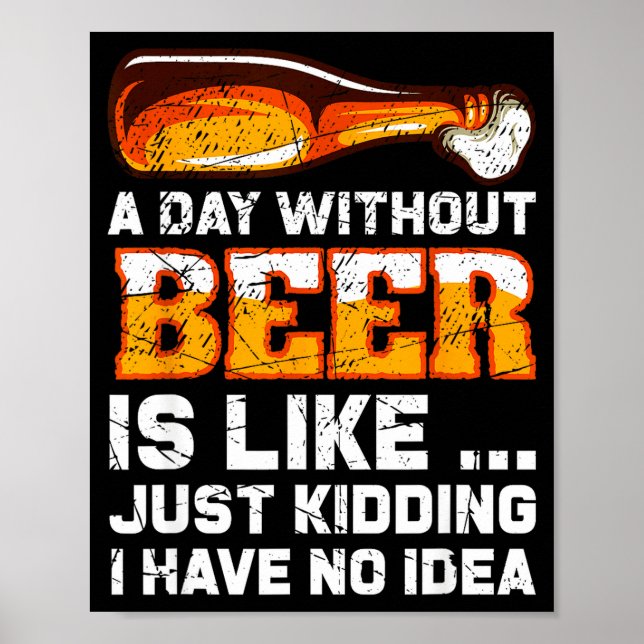 Póster A Day Without Beer - Funny Beer Saying  (Frente)