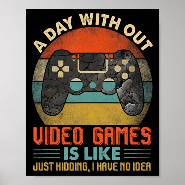 Póster A Day Without Video Games Is Like Fun Video Gamer  (Frente)