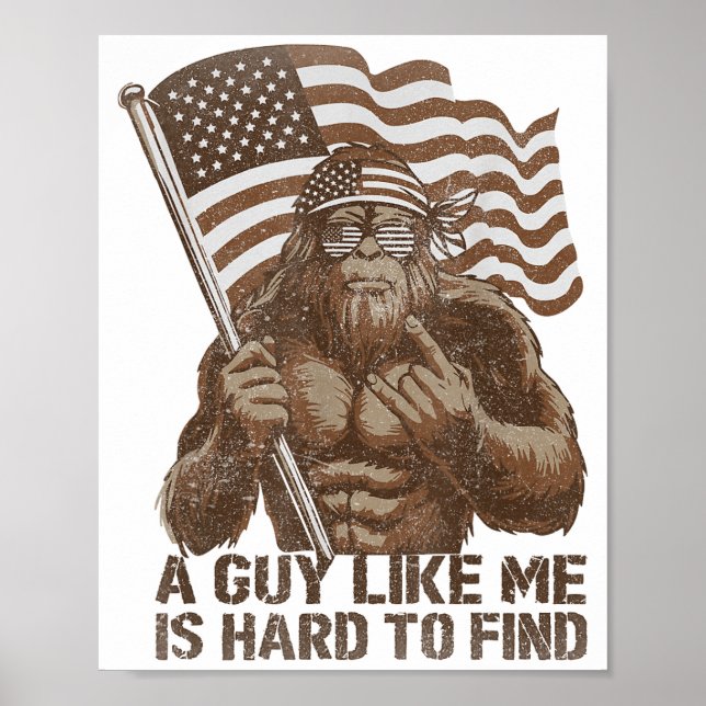 Póster A Guy Like Me Is Hard To Find Bigfoot Usa American (Frente)