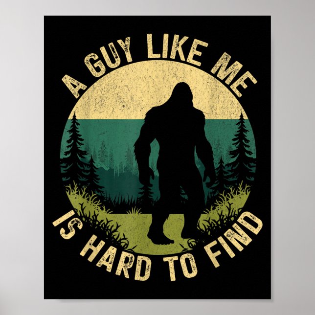 Póster A Guy Like Me Is Hard To Find, Funny Bigfoot  (Frente)