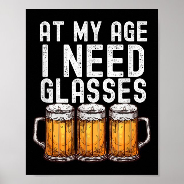 Póster A Mi Edad Necesito Gles - Cerveza divertida Beber (Frente)