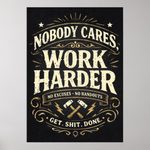 Póster A Nadie Le Importa, Trabaja Más Duro - Motivación