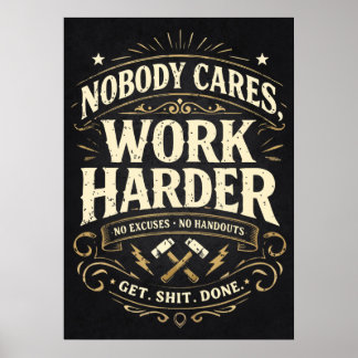 Póster A Nadie Le Importa, Trabaja Más Duro - Motivación
