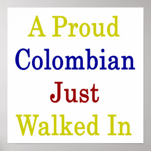 Póster A Proud Colombian Just Walked In