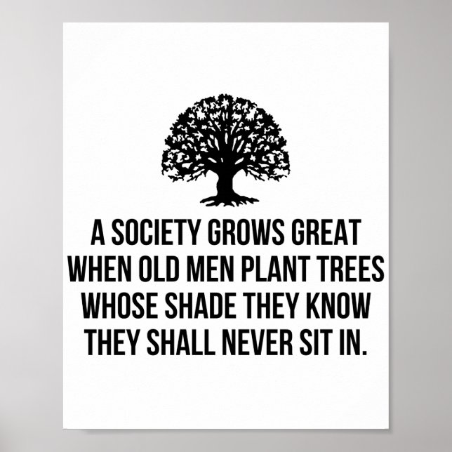 Póster A society grows great when old men plant trees who (Frente)