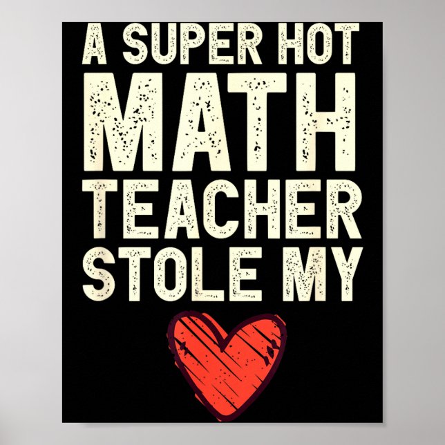 Póster A Super Hot Math Teacher Stole My Heart Valentines (Frente)