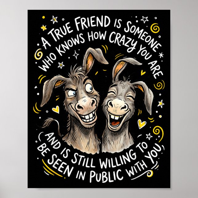 Póster A True Friend Is Someone Who Knows How Crazy And (Frente)