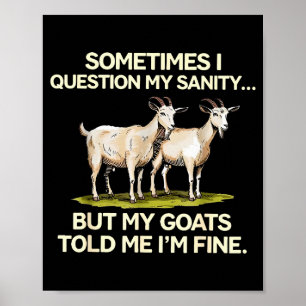 Póster A veces cuestiono mi cordura pero mis cabras me di