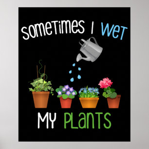 Póster A Veces Mojo Mis Plantas Gracioso Jardinería