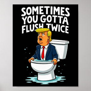 Póster A Veces Tienes Que Flush Dos Veces 1