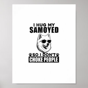 Póster Abrazo a mi Samoyed para no asfixiar a la gente co