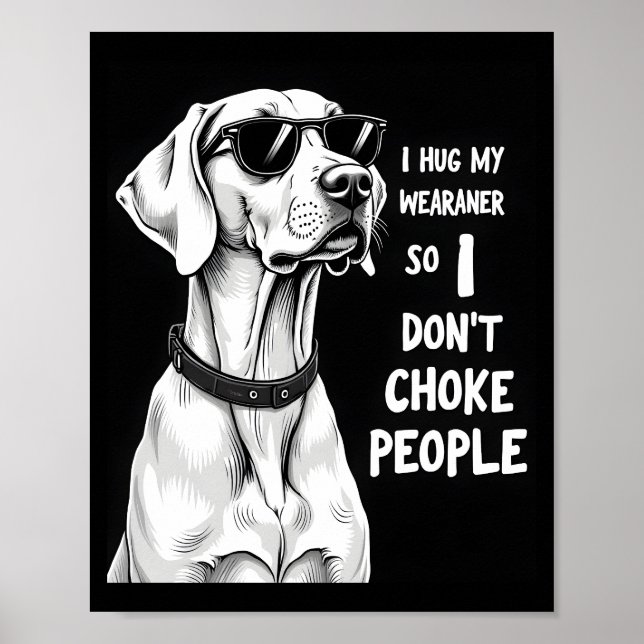 Póster Abrazo a mi Weimaraner para no estrangular a la ge (Frente)