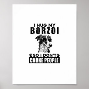 Póster Abrazo mi Borzoi para no asfixiar a la gente.