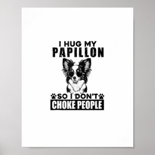Póster Abrazo mi Papillon para no asfixiar a la gente con