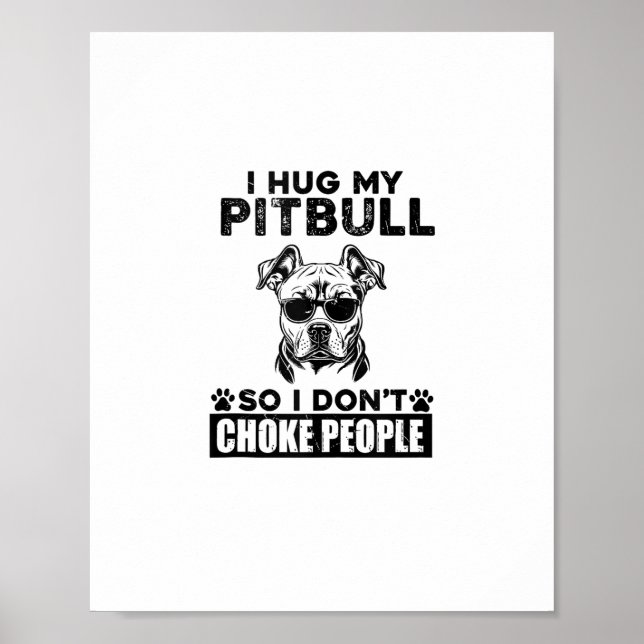 Póster Abrazo mi Pitbull Para No Ahogar A La Gente Perro  (Frente)