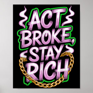 Póster Act Broke Stay Rich Money Mindset Cita Hustle Lif