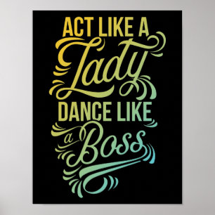 Póster Acto como una señora Dance Like un bailarín de