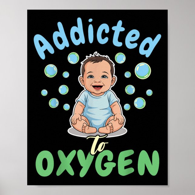 Póster Addicted To Oxygen Baby Funny Bubbles Quote Gift  (Frente)