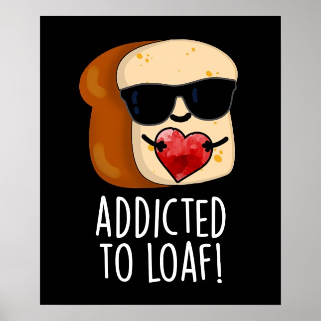 Póster Adicto A Loaf Funny Bread Pun Dark BG (Frente)
