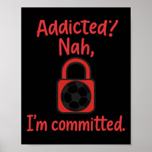 Póster Adicto No, Soy Equipo De Fútbol Fan Dedicado