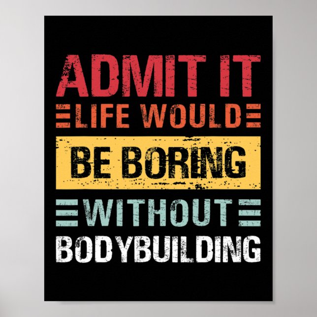 Póster Admit It Life Is Boring Without Bodybuilding Retro (Frente)