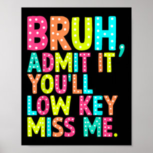 Póster Admítelo Con Baja Claridad Miss Me Bruh Maestra Úl