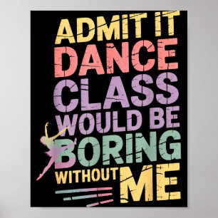 Póster Admítelo, la clase de baile sería aburrida sin mí