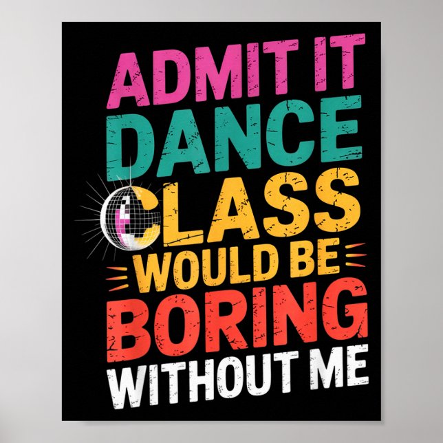 Póster Admítelo, la clase de baile sería aburrida sin mí  (Frente)
