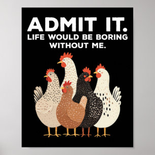 Póster Admítelo La Vida Sería Aburrida Sin Mi Pollo F