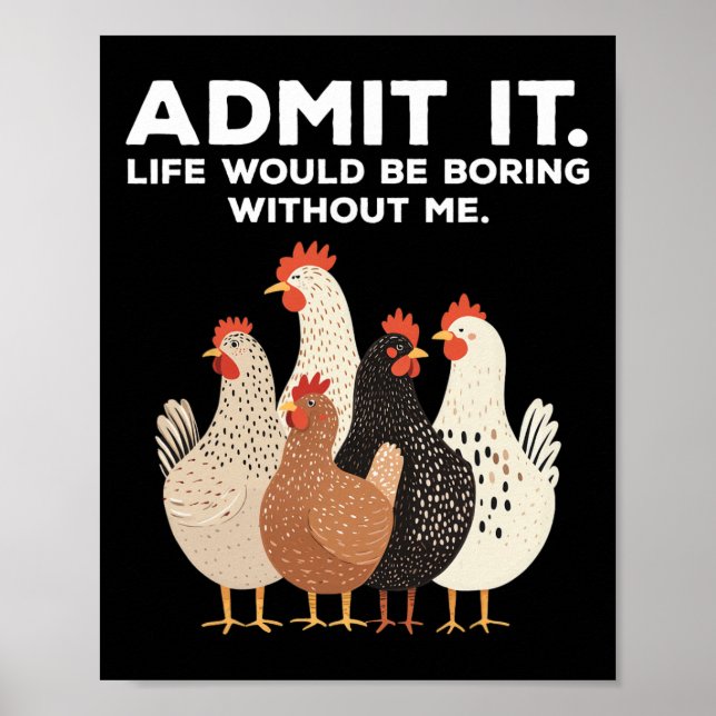 Póster Admítelo La Vida Sería Aburrida Sin Mi Pollo F (Frente)