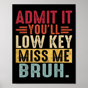 Póster Admítelo Lowkey Miss Me Bruh El Último Día De La E