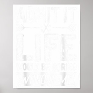 Póster Admito Que La Vida Sería Aburrida Sin Que Me Divir
