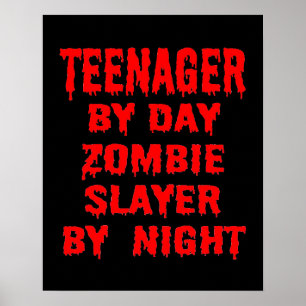 Póster Adolescente por día Zombie Slayer por noche