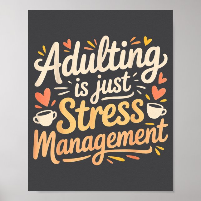 Póster Adulting Is Just Stress Management Grown-up Realit (Frente)