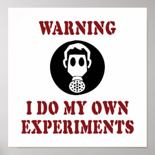 Póster Advertencia Hago Mis Propios Experimentos - Cientí