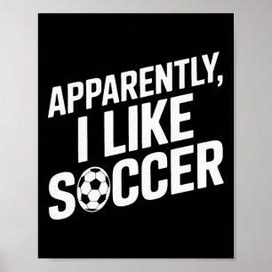 Póster Aficionados del Fútbol Aparentemente Me Gusta el F