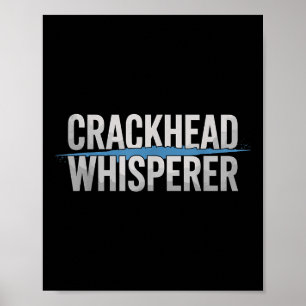 Póster Agente de policía de crackhead Whisperer